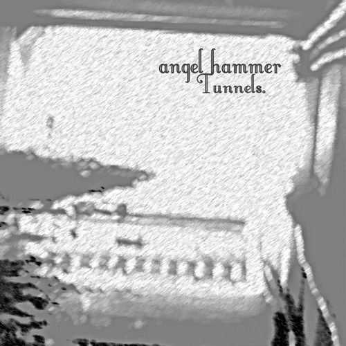 Angel Hammer : Tunnels